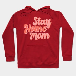 Stay Home Mom Hoodie